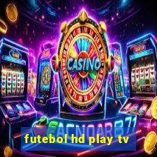 futebol hd play tv